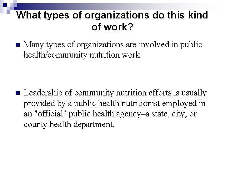 What types of organizations do this kind of work? n Many types of organizations