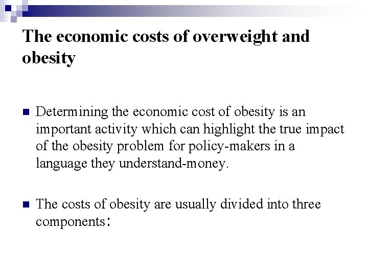 The economic costs of overweight and obesity n Determining the economic cost of obesity