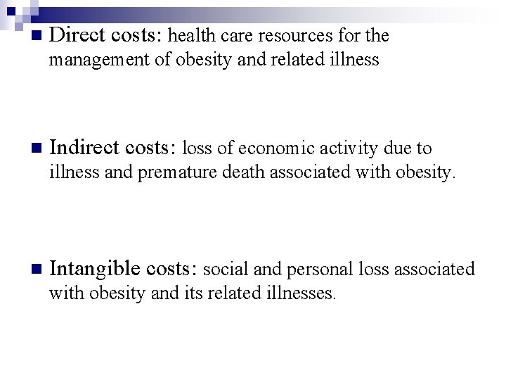 n Direct costs: health care resources for the management of obesity and related illness