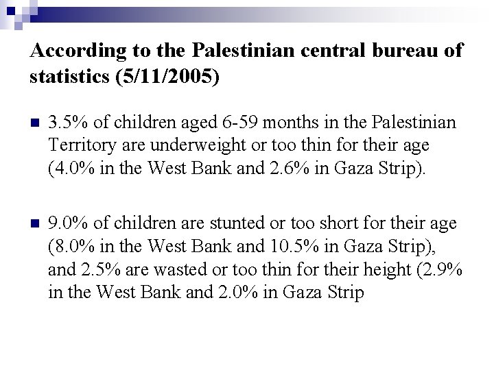 According to the Palestinian central bureau of statistics (5/11/2005) n 3. 5% of children