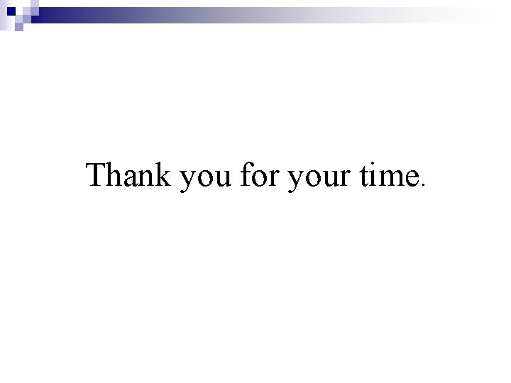 Thank you for your time. 