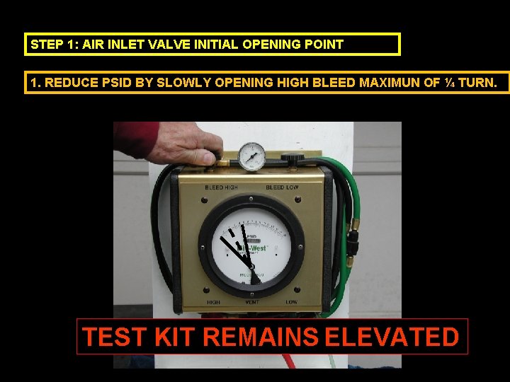 STEP 1: AIR INLET VALVE INITIAL OPENING POINT 1. REDUCE PSID BY SLOWLY OPENING