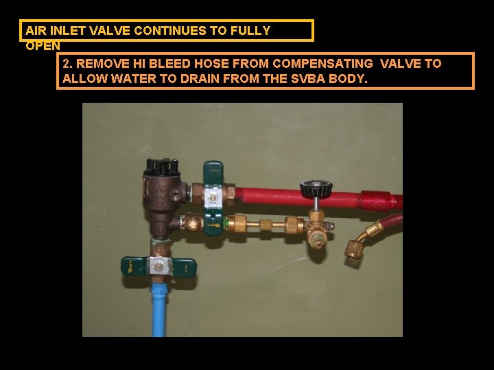 AIR INLET VALVE CONTINUES TO FULLY OPEN 2. REMOVE HI BLEED HOSE FROM COMPENSATING