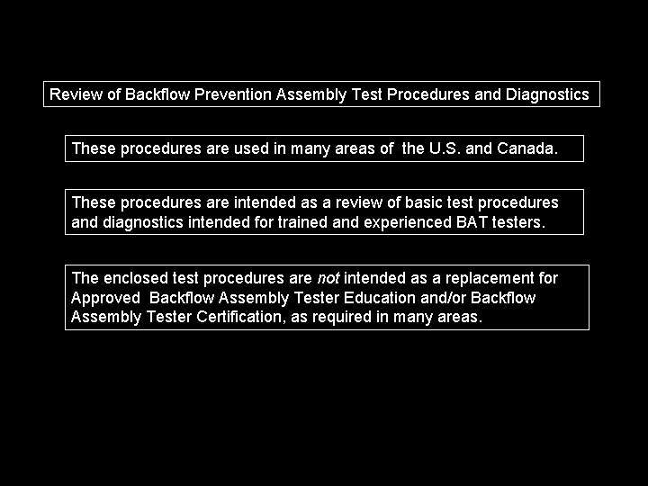 Review of Backflow Prevention Assembly Test Procedures and Diagnostics These procedures are used in