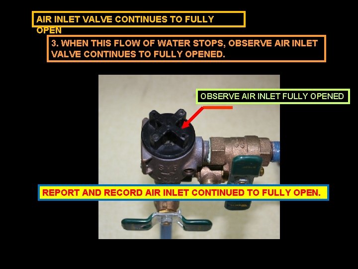 AIR INLET VALVE CONTINUES TO FULLY OPEN 3. WHEN THIS FLOW OF WATER STOPS,