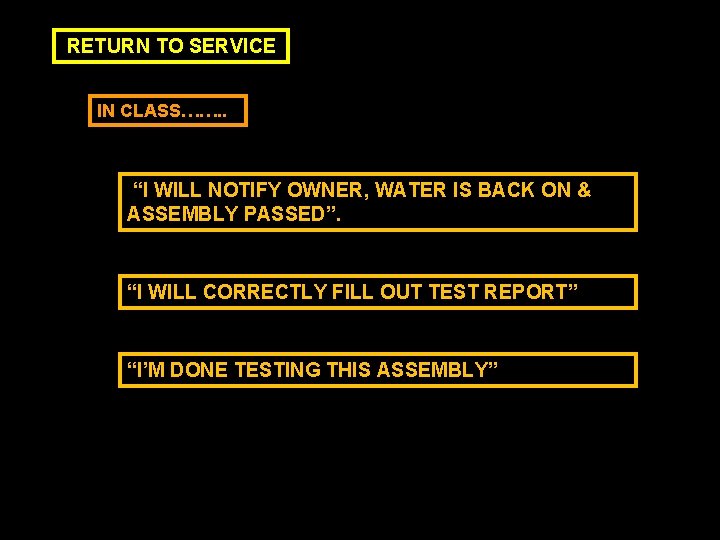 RETURN TO SERVICE IN CLASS……. . “I WILL NOTIFY OWNER, WATER IS BACK ON