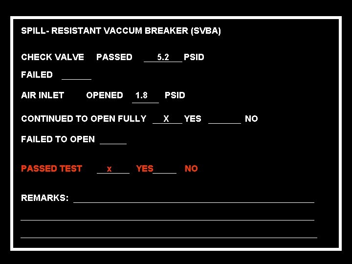 SPILL- RESISTANT VACCUM BREAKER (SVBA) CHECK VALVE PASSED 5. 2 PSID FAILED AIR INLET