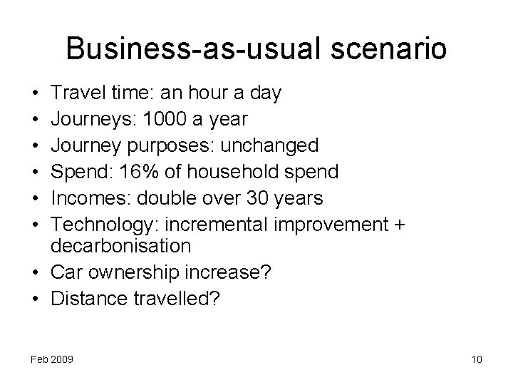 Business-as-usual scenario • • • Travel time: an hour a day Journeys: 1000 a