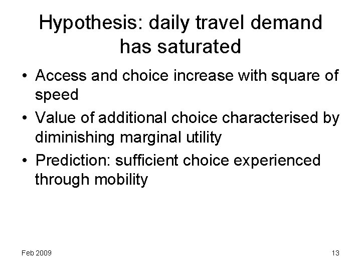 Hypothesis: daily travel demand has saturated • Access and choice increase with square of