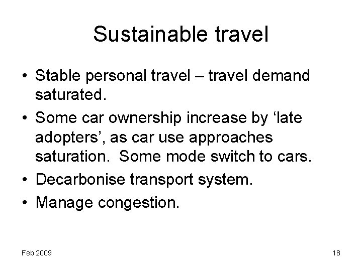 Sustainable travel • Stable personal travel – travel demand saturated. • Some car ownership