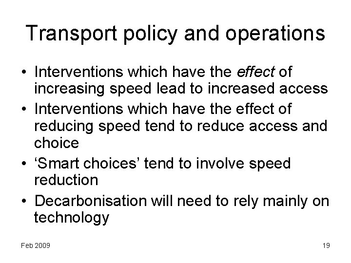 Transport policy and operations • Interventions which have the effect of increasing speed lead