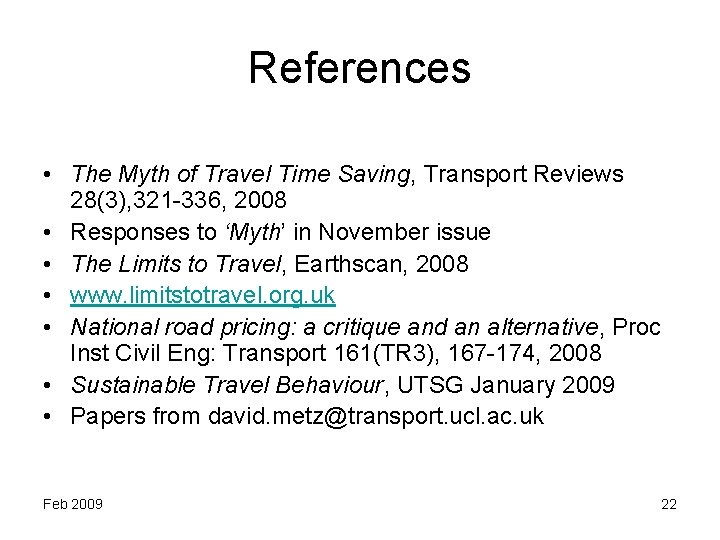 References • The Myth of Travel Time Saving, Transport Reviews 28(3), 321 -336, 2008