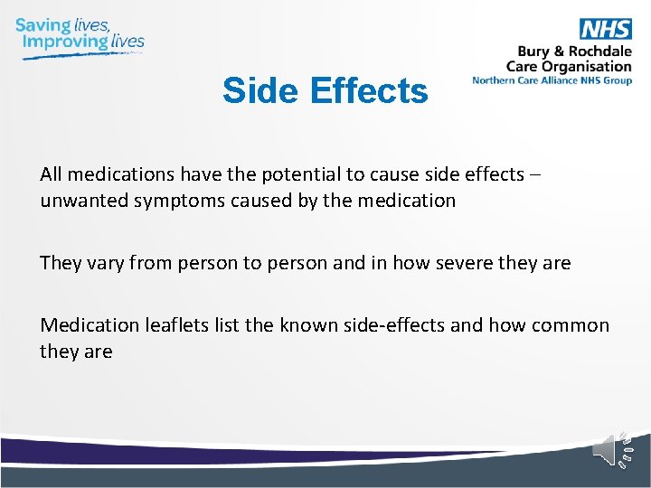 Side Effects All medications have the potential to cause side effects – unwanted symptoms