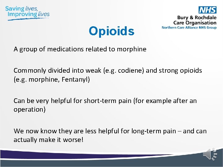 Opioids A group of medications related to morphine Commonly divided into weak (e. g.