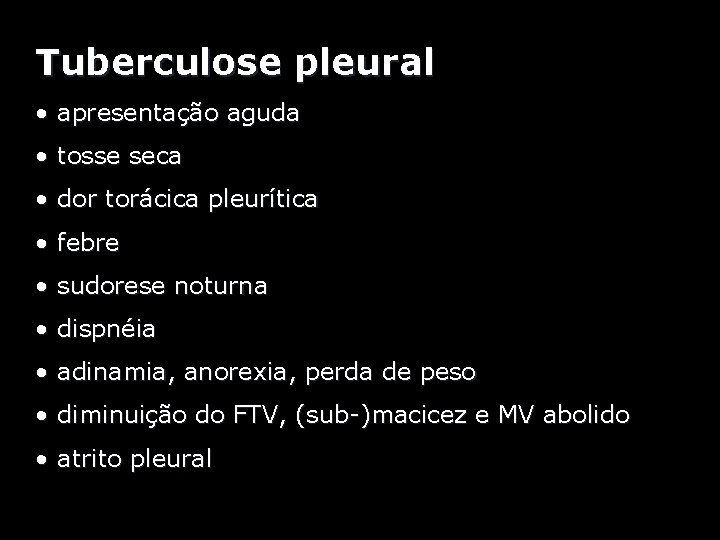 Tuberculose pleural • apresentação aguda • tosse seca • dor torácica pleurítica • febre