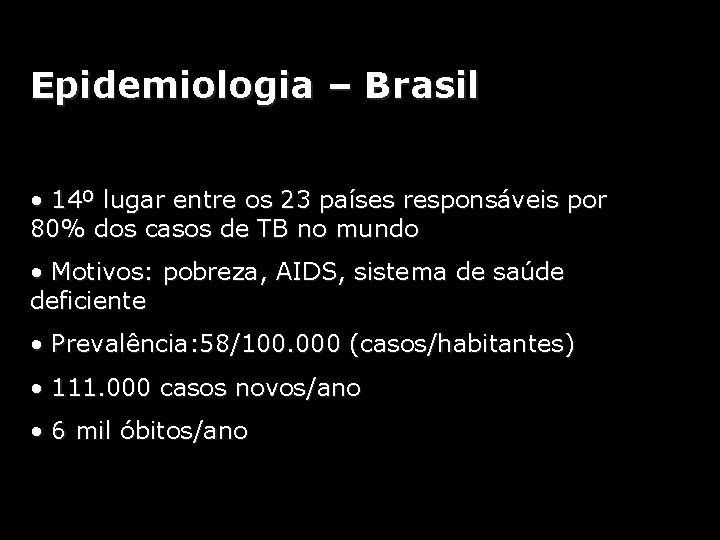 Epidemiologia – Brasil • 14º lugar entre os 23 países responsáveis por 80% dos