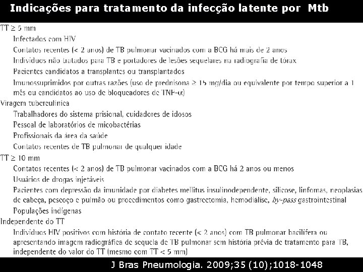 Indicações para tratamento da infecção latente por Mtb • Período entre a penetração do