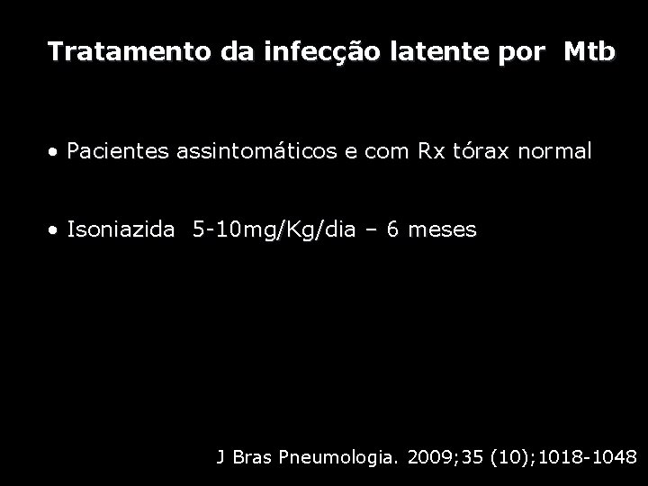 Tratamento da infecção latente por Mtb • Pacientes assintomáticos e com Rx tórax normal