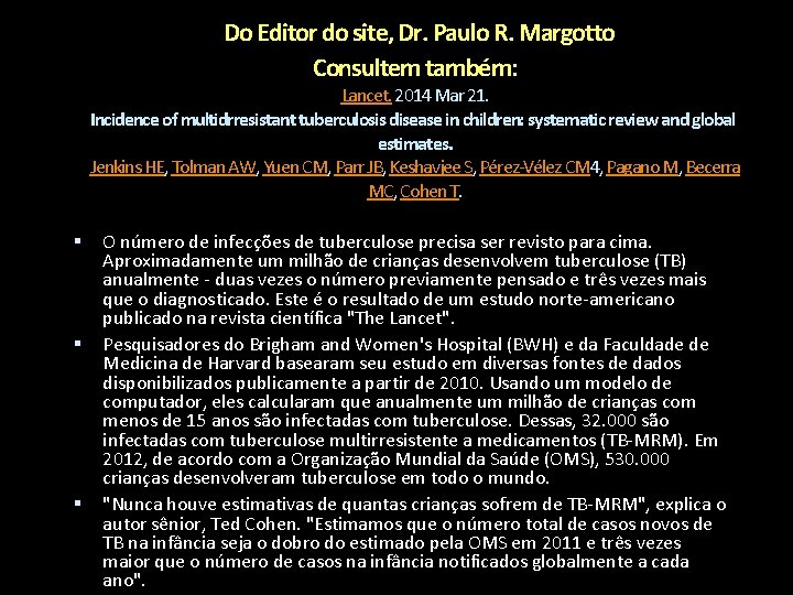  Do Editor do site, Dr. Paulo R. Margotto Consultem também: Lancet. 2014 Mar
