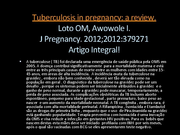 Tuberculosis in pregnancy: a review. Loto OM, Awowole I. J Pregnancy. 2012; 2012: 379271