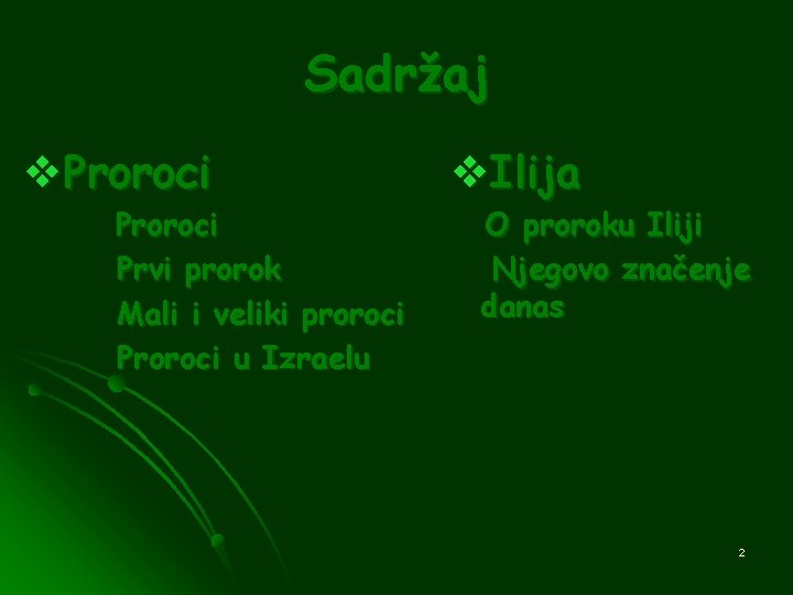 Sadržaj v. Proroci Prvi prorok Mali i veliki proroci Proroci u Izraelu v. Ilija