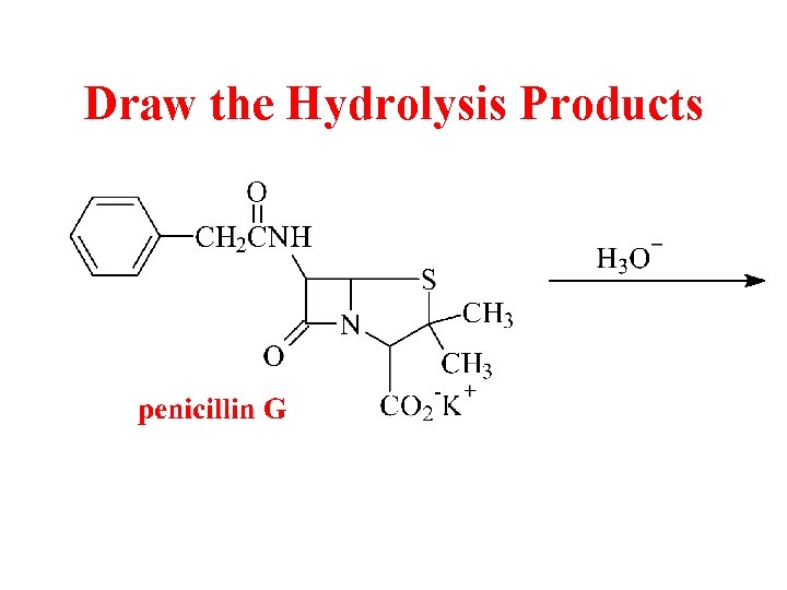 Draw the Hydrolysis Products 