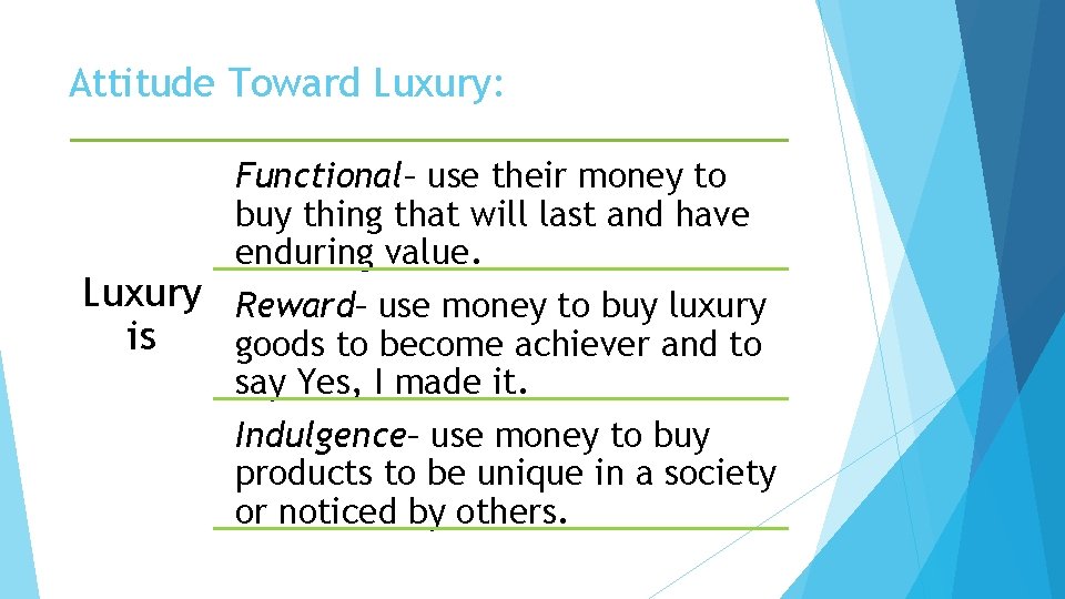 Attitude Toward Luxury: Functional– use their money to buy thing that will last and Attitude Toward Luxury: Functional– use their money to buy thing that will last and