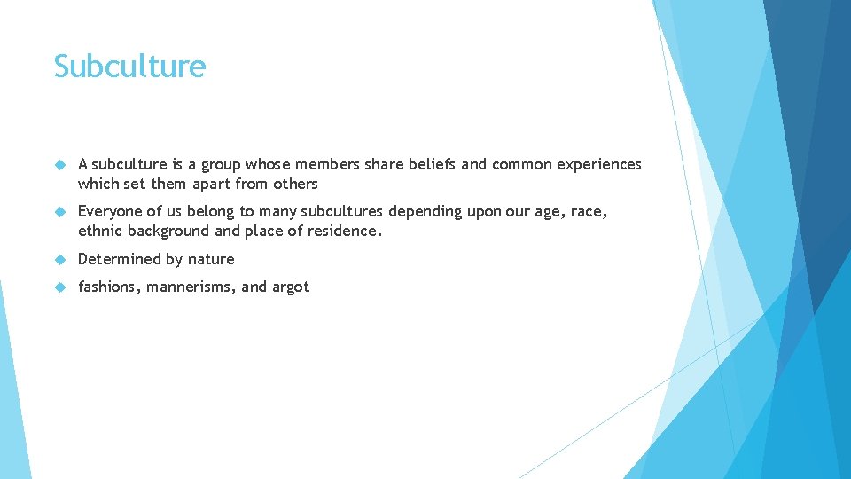 Subculture A subculture is a group whose members share beliefs and common experiences which Subculture A subculture is a group whose members share beliefs and common experiences which