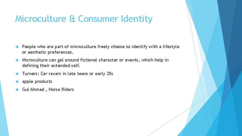 Microculture & Consumer Identity People who are part of microculture freely choose to identify Microculture & Consumer Identity People who are part of microculture freely choose to identify