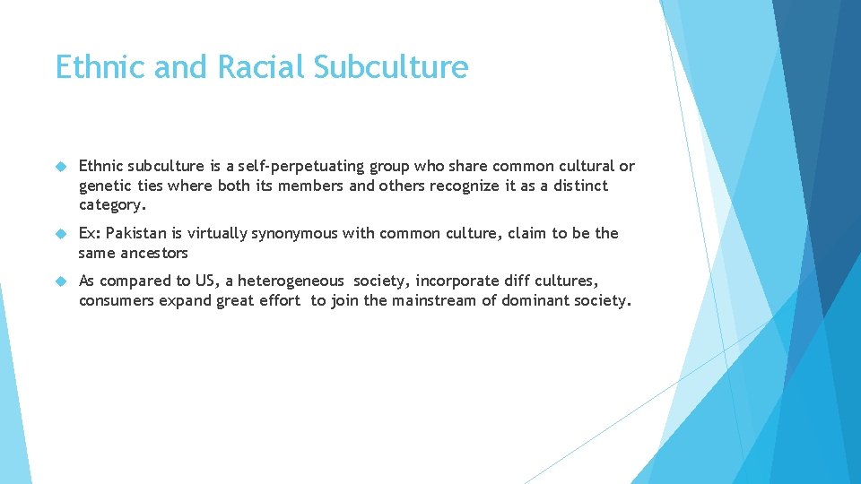 Ethnic and Racial Subculture Ethnic subculture is a self-perpetuating group who share common cultural Ethnic and Racial Subculture Ethnic subculture is a self-perpetuating group who share common cultural
