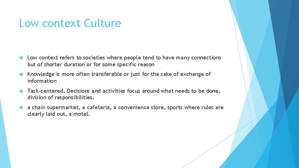 Low context Culture Low context refers to societies where people tend to have many Low context Culture Low context refers to societies where people tend to have many
