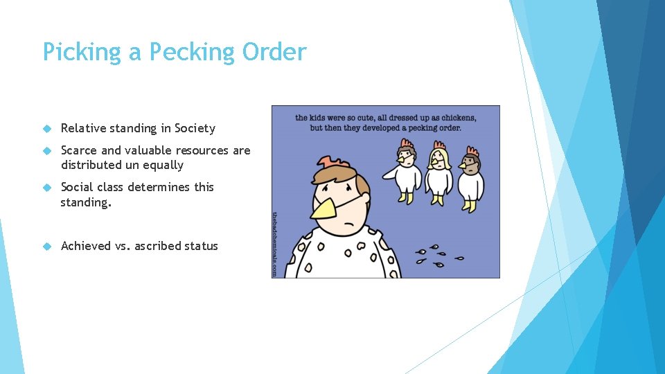 Picking a Pecking Order Relative standing in Society Scarce and valuable resources are distributed Picking a Pecking Order Relative standing in Society Scarce and valuable resources are distributed