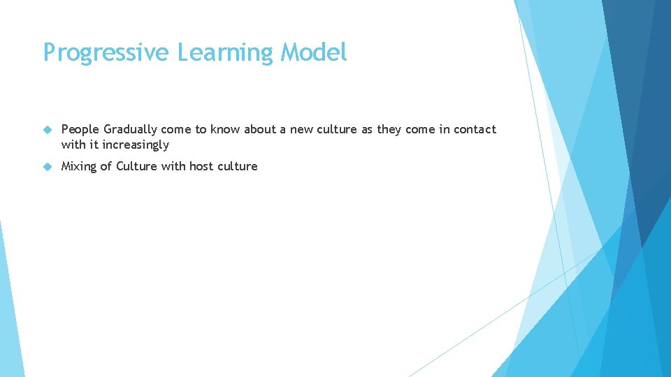 Progressive Learning Model People Gradually come to know about a new culture as they Progressive Learning Model People Gradually come to know about a new culture as they