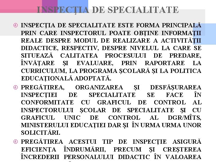 INSPECŢIA DE SPECIALITATE ESTE FORMA PRINCIPALĂ PRIN CARE INSPECTORUL POATE OBŢINE INFORMAŢII REALE DESPRE