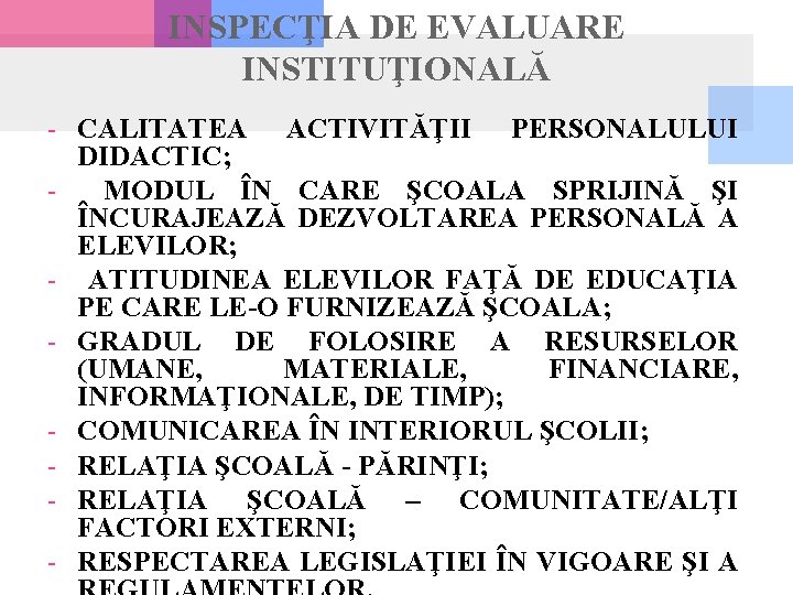 INSPECŢIA DE EVALUARE INSTITUŢIONALĂ - CALITATEA - ACTIVITĂŢII PERSONALULUI DIDACTIC; MODUL ÎN CARE ŞCOALA