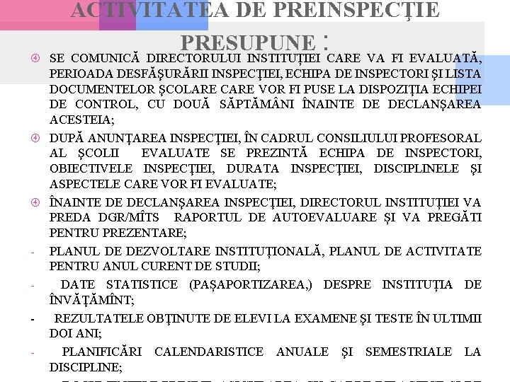 ACTIVITATEA DE PREINSPECŢIE PRESUPUNE : SE COMUNICĂ DIRECTORULUI INSTITUȚIEI CARE VA FI EVALUATĂ, PERIOADA