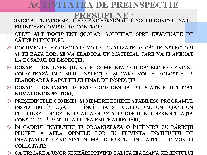 ACTIVITATEA DE PREINSPECŢIE PRESUPUNE : - ORICE ALTE INFORMAŢII PE CARE PERSONALUL ŞCOLII DOREŞTE