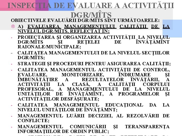 INSPECŢIA DE EVALUARE A ACTIVITĂŢII DGR/MÎTS OBIECTIVELE EVALUĂRII DGR/MÎTS SÎNT URMĂTOARELE: A) EVALUAREA MANAGEMENTULUI