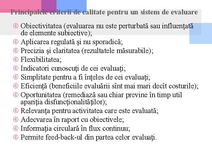 Principalele criterii de calitate pentru un sistem de evaluare Obiectivitatea (evaluarea nu este perturbată