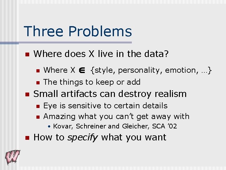 Three Problems n n Where does X live in the data? n Where X