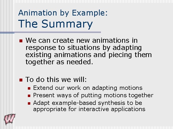 Animation by Example: The Summary n We can create new animations in response to