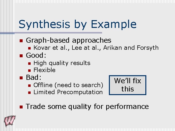 Synthesis by Example n Graph-based approaches n n Good: n n n High quality