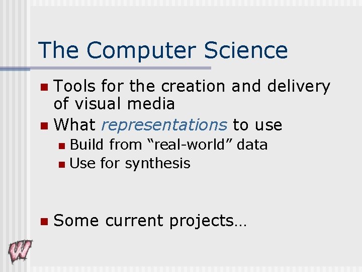 The Computer Science Tools for the creation and delivery of visual media n What