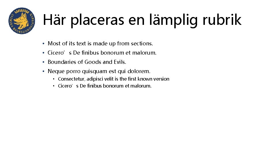 Här placeras en lämplig rubrik • Most of its text is made up from