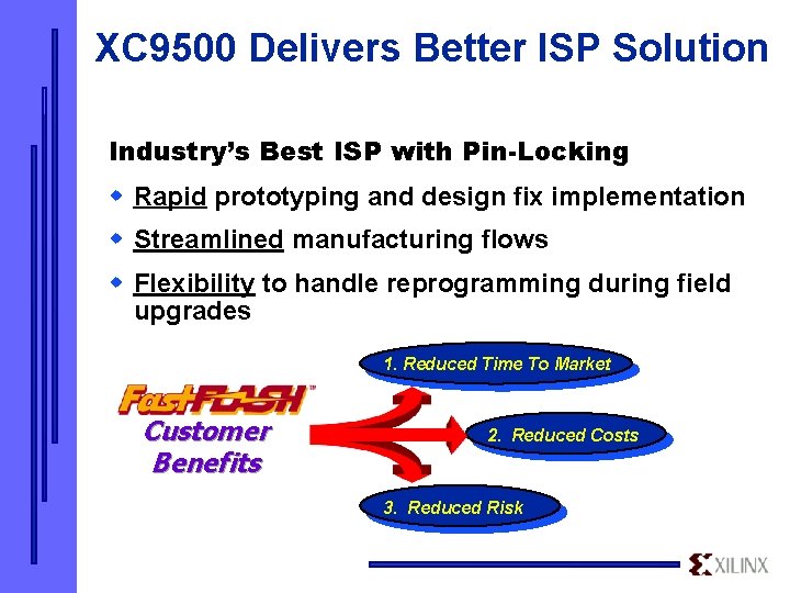 XC 9500 Delivers Better ISP Solution Industry’s Best ISP with Pin-Locking w Rapid prototyping