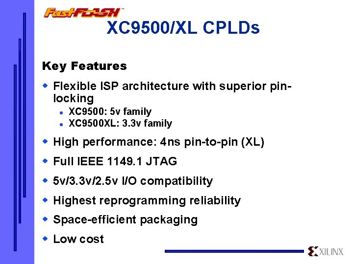 XC 9500/XL CPLDs Key Features w Flexible ISP architecture with superior pinlocking l l