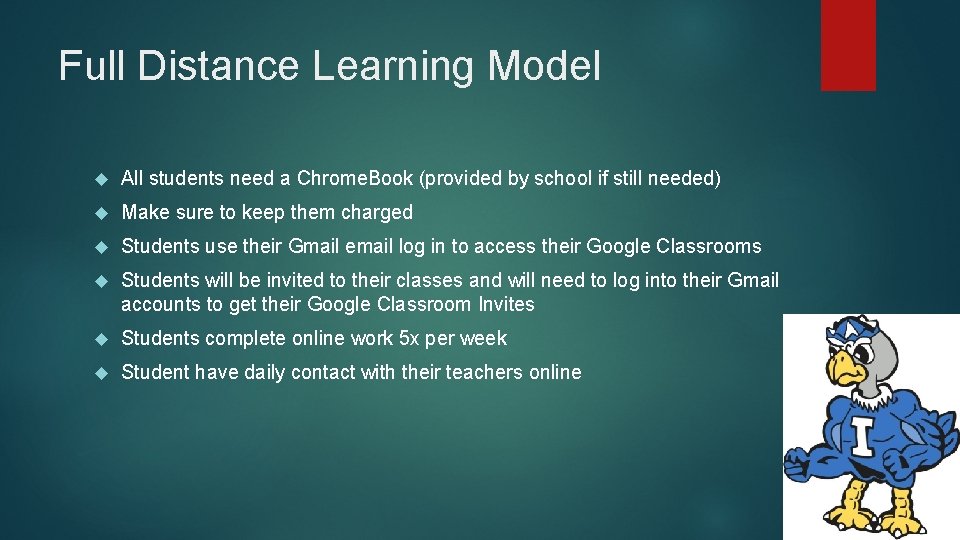 Full Distance Learning Model All students need a Chrome. Book (provided by school if