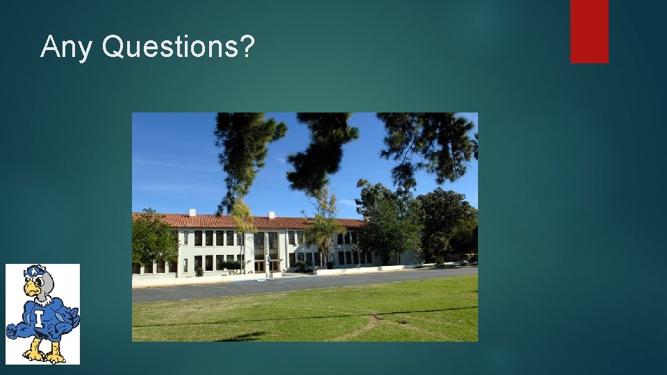 Any Questions? 