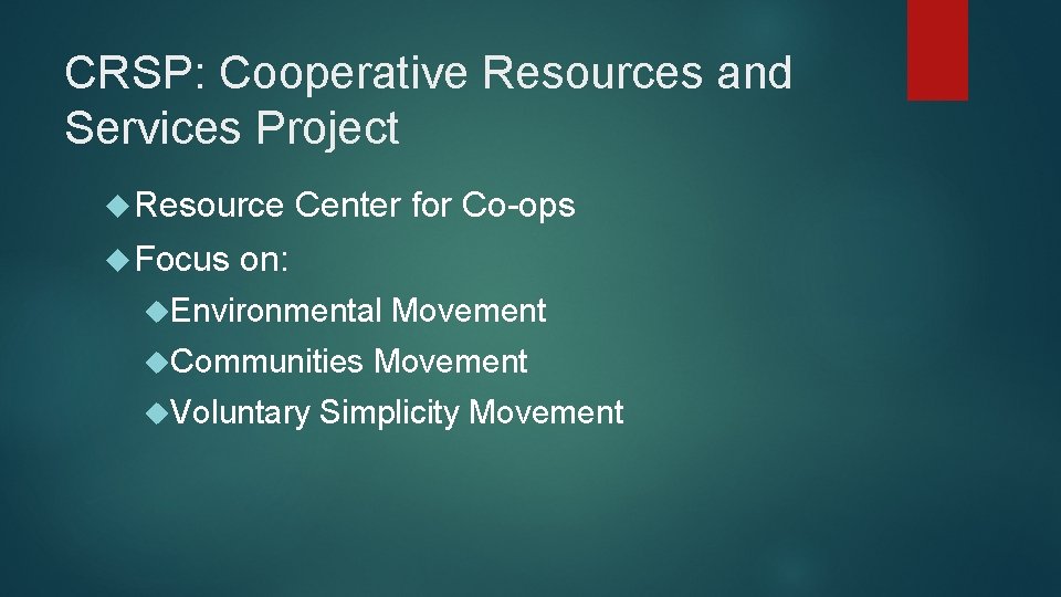 CRSP: Cooperative Resources and Services Project Resource Center for Co-ops Focus on: Environmental Movement