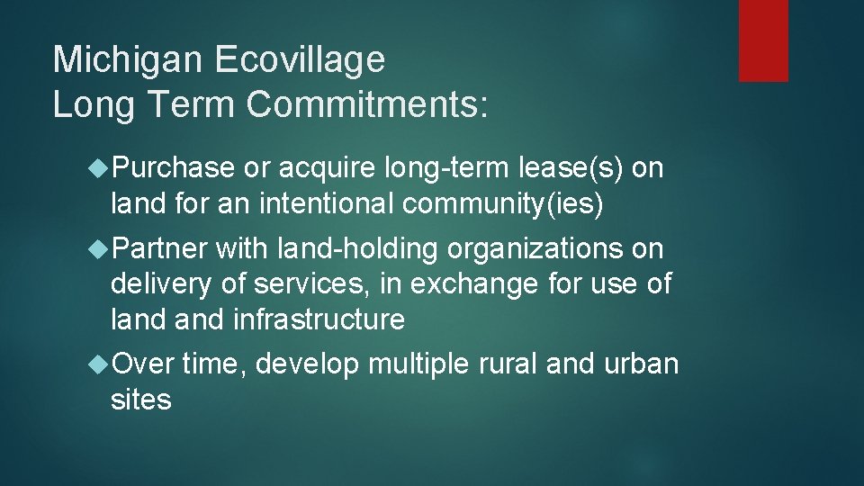 Michigan Ecovillage Long Term Commitments: Purchase or acquire long-term lease(s) on land for an